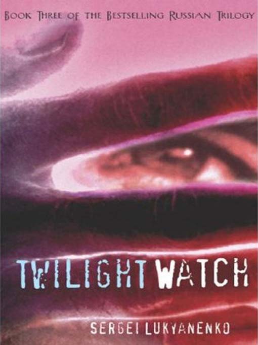 Title details for Twilight Watch by Sergei Lukyanenko - Wait list